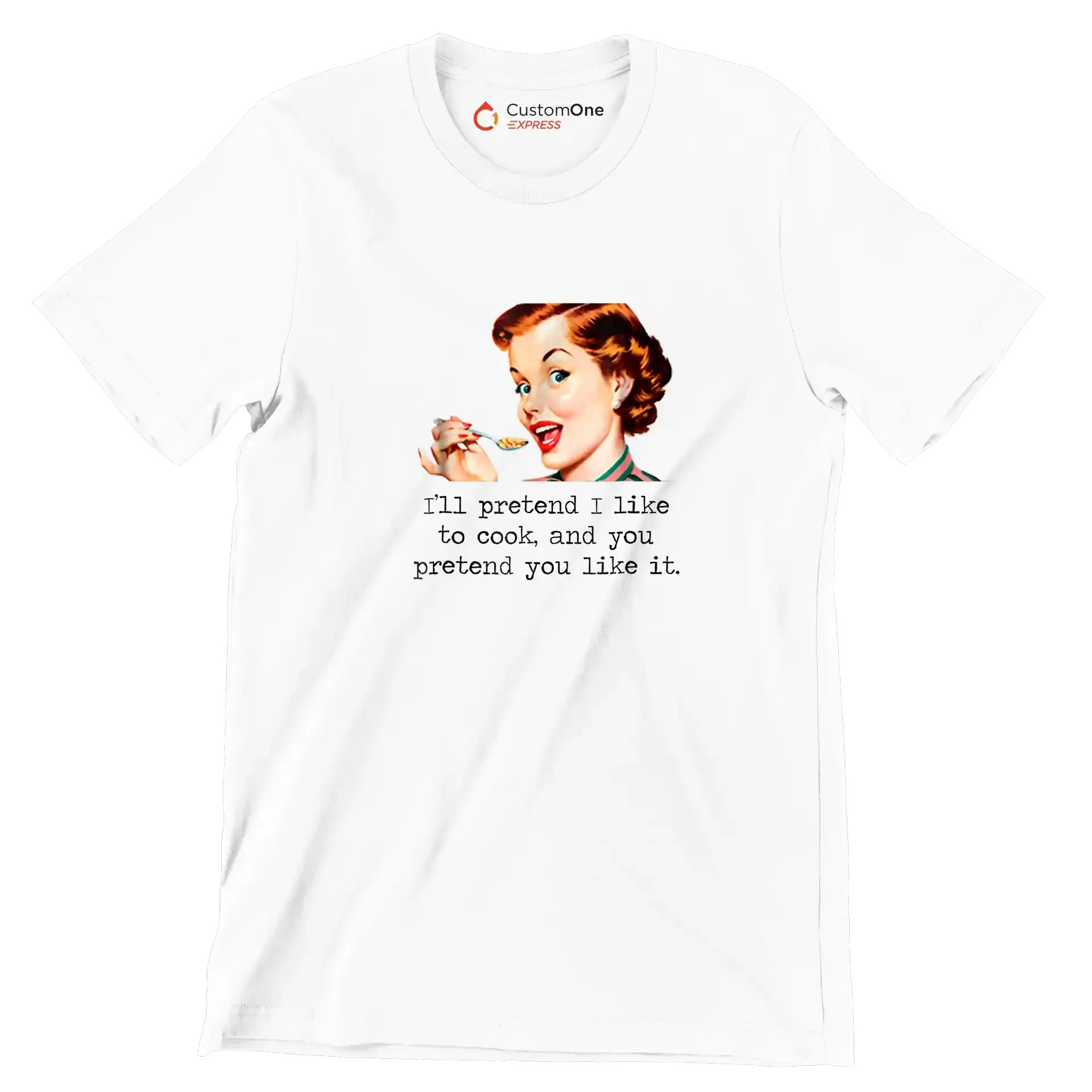 I'll pretend I like to cook, and you pretend you like it - Retro Themed T-Shirt-White-S-Custom One Express
