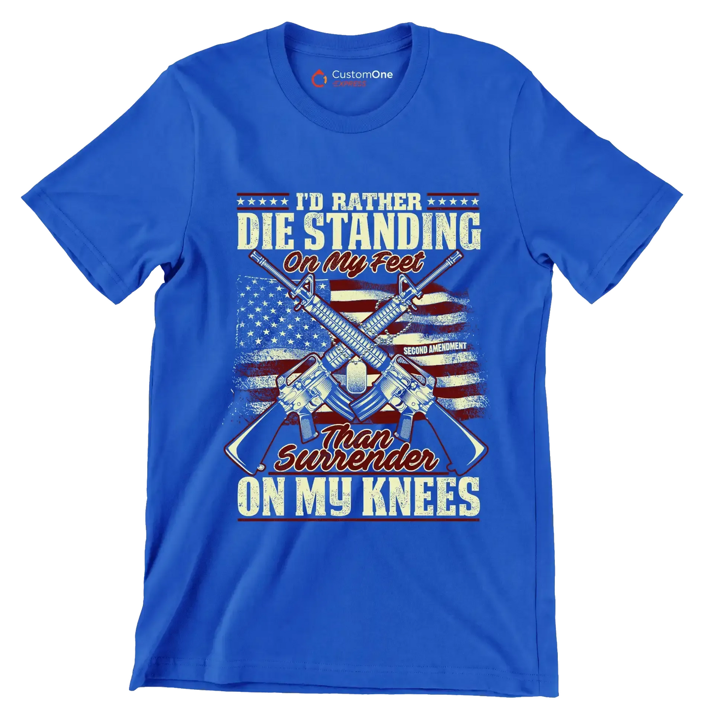 I'll rather die standing on my feet than surrender on my knees - Veterans Themed T-Shirt-Blue-S-Custom One Express