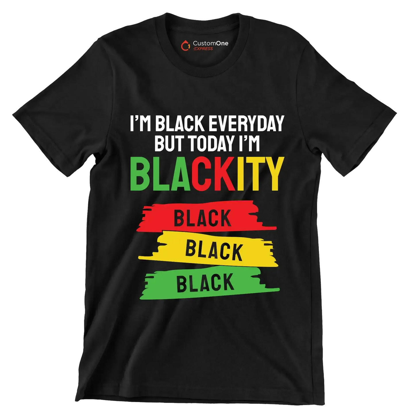 Im Black Everyday But Today Im Blackity Black Black Black.jpg - Martin Luther King T-Shirt-Black-S-Custom One Express