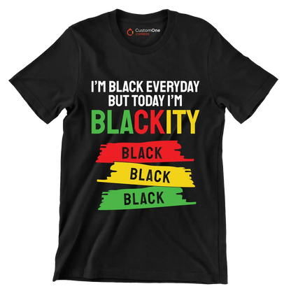 Im Black Everyday But Today Im Blackity Black Black Black.jpg - Martin Luther King T-Shirt-Black-S-Custom One Express