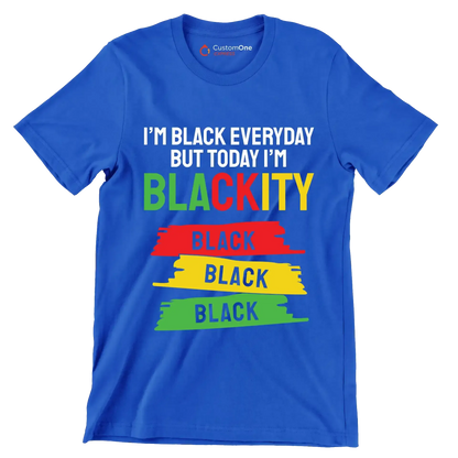 Im Black Everyday But Today Im Blackity Black Black Black.jpg - Martin Luther King T-Shirt-Blue-S-Custom One Express