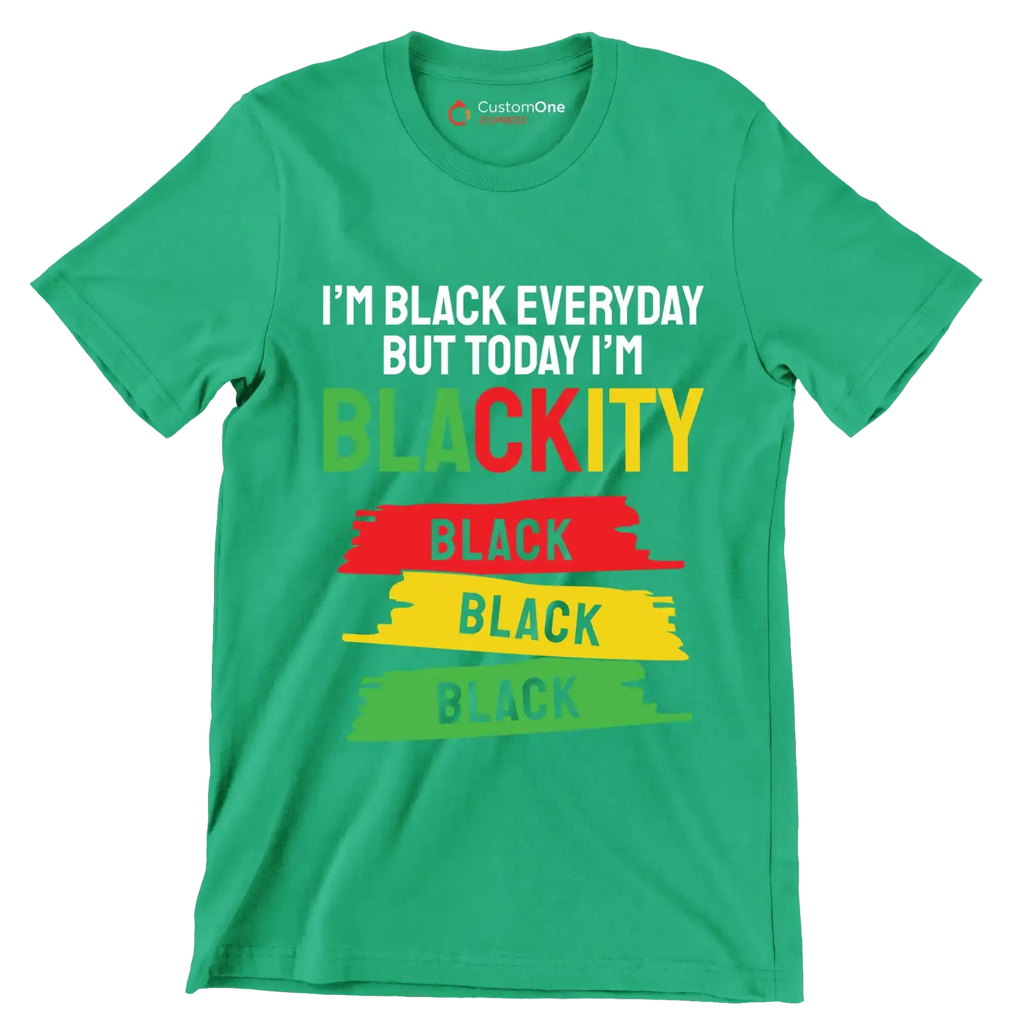 Im Black Everyday But Today Im Blackity Black Black Black.jpg - Martin Luther King T-Shirt-Green-S-Custom One Express