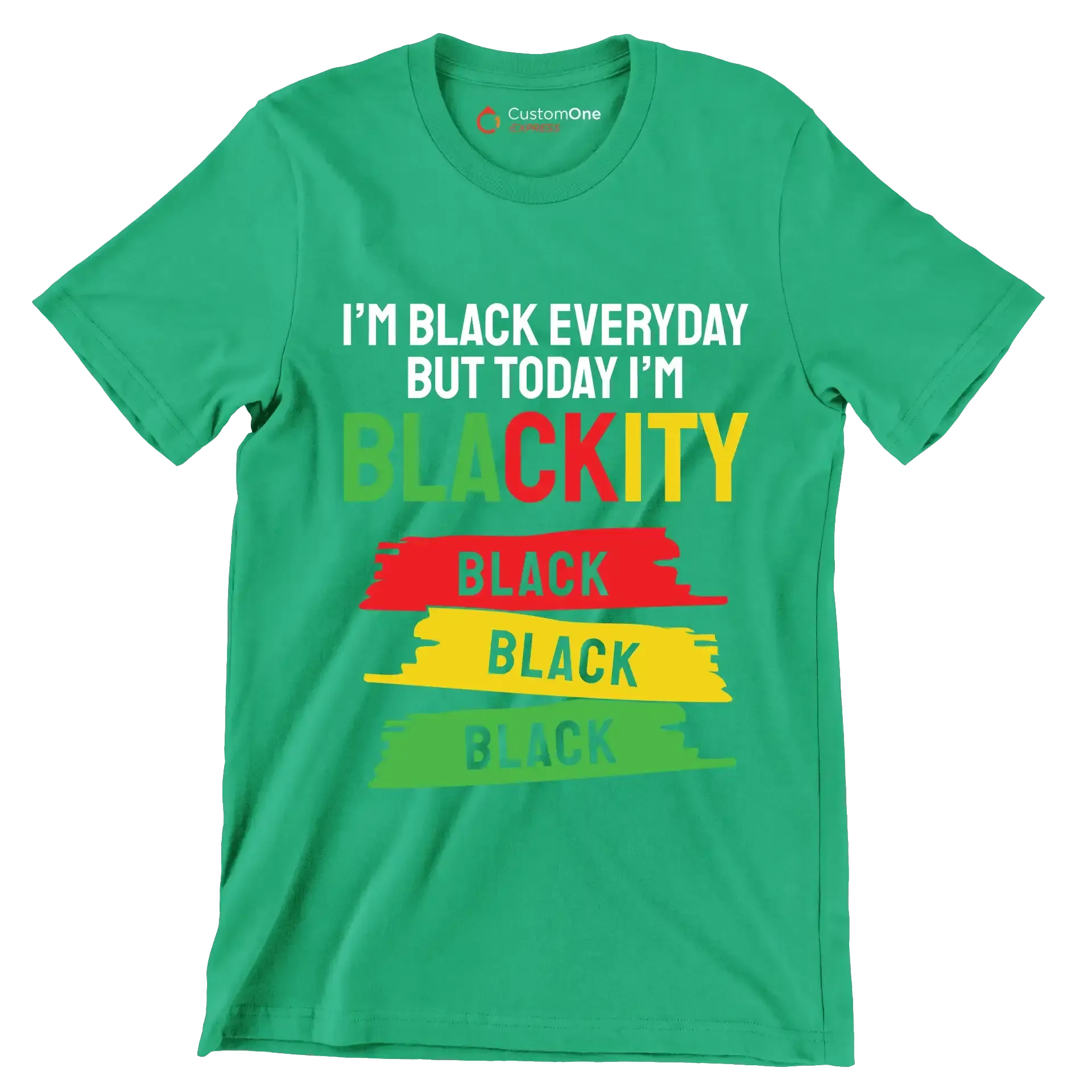 Im Black Everyday But Today Im Blackity Black Black Black.jpg - Martin Luther King T-Shirt-Green-S-Custom One Express