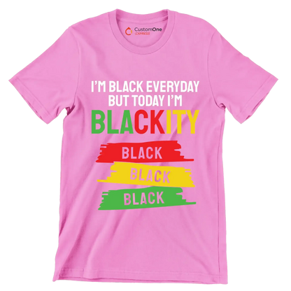 Im Black Everyday But Today Im Blackity Black Black Black.jpg - Martin Luther King T-Shirt-Pink-S-Custom One Express