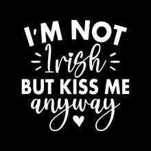 I'm Not Irish but Kiss Me Anyway - St. Patrick's Day T-Shirt-Black-S-Custom One Express
