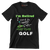 I'm Retired I want to NAP EAT AND PLAY GOLF - Golf Themed T-Shirt-Black-S-Custom One Express