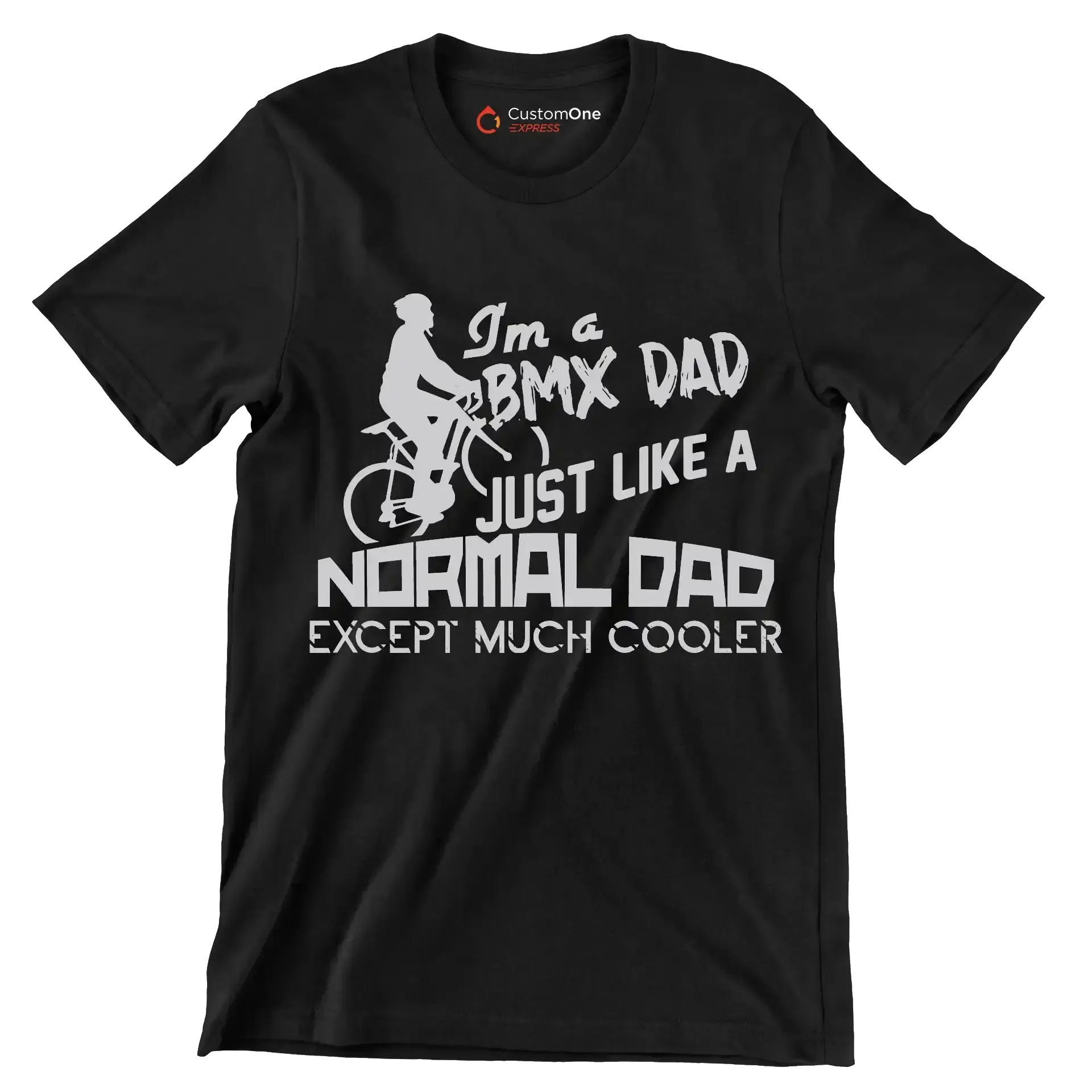 I'm a BMX DAD JUST LIKE A NORMAL DAD EXCEPT MUCH COOLER - Bicycle Themed T-Shirt-Black-S-Custom One Express