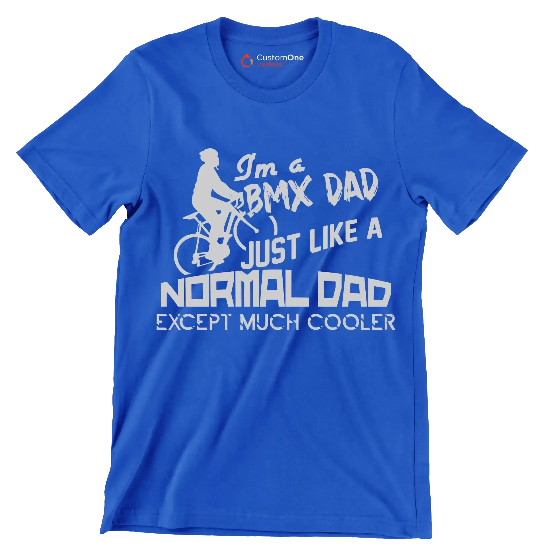 I'm a BMX DAD JUST LIKE A NORMAL DAD EXCEPT MUCH COOLER - Bicycle Themed T-Shirt-Blue-S-Custom One Express