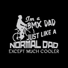 I'm a BMX DAD JUST LIKE A NORMAL DAD EXCEPT MUCH COOLER - Bicycle Themed T-Shirt-Black-S-Custom One Express
