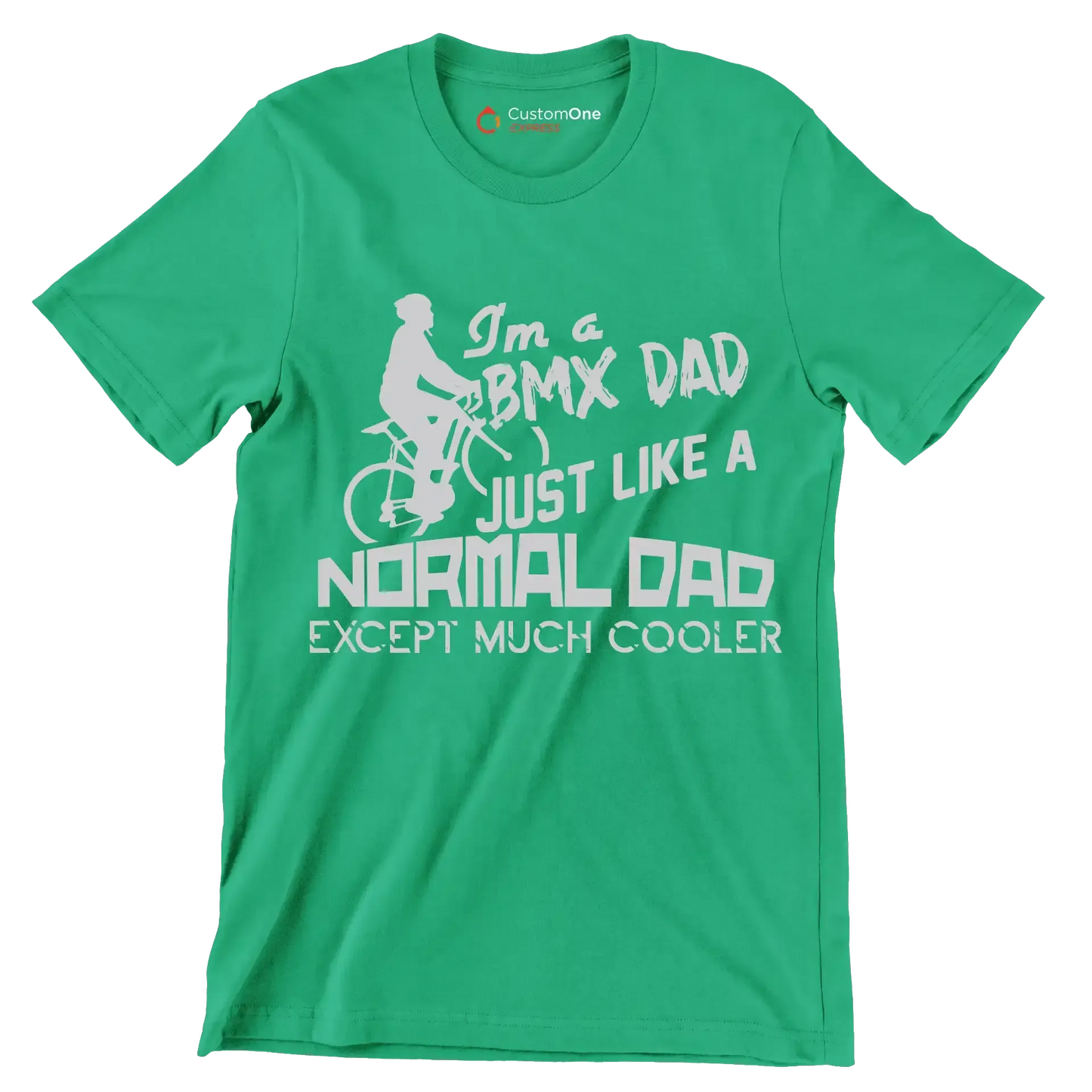 I'm a BMX DAD JUST LIKE A NORMAL DAD EXCEPT MUCH COOLER - Bicycle Themed T-Shirt-Green-S-Custom One Express