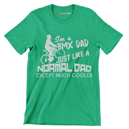 I'm a BMX DAD JUST LIKE A NORMAL DAD EXCEPT MUCH COOLER - Bicycle Themed T-Shirt-Green-S-Custom One Express