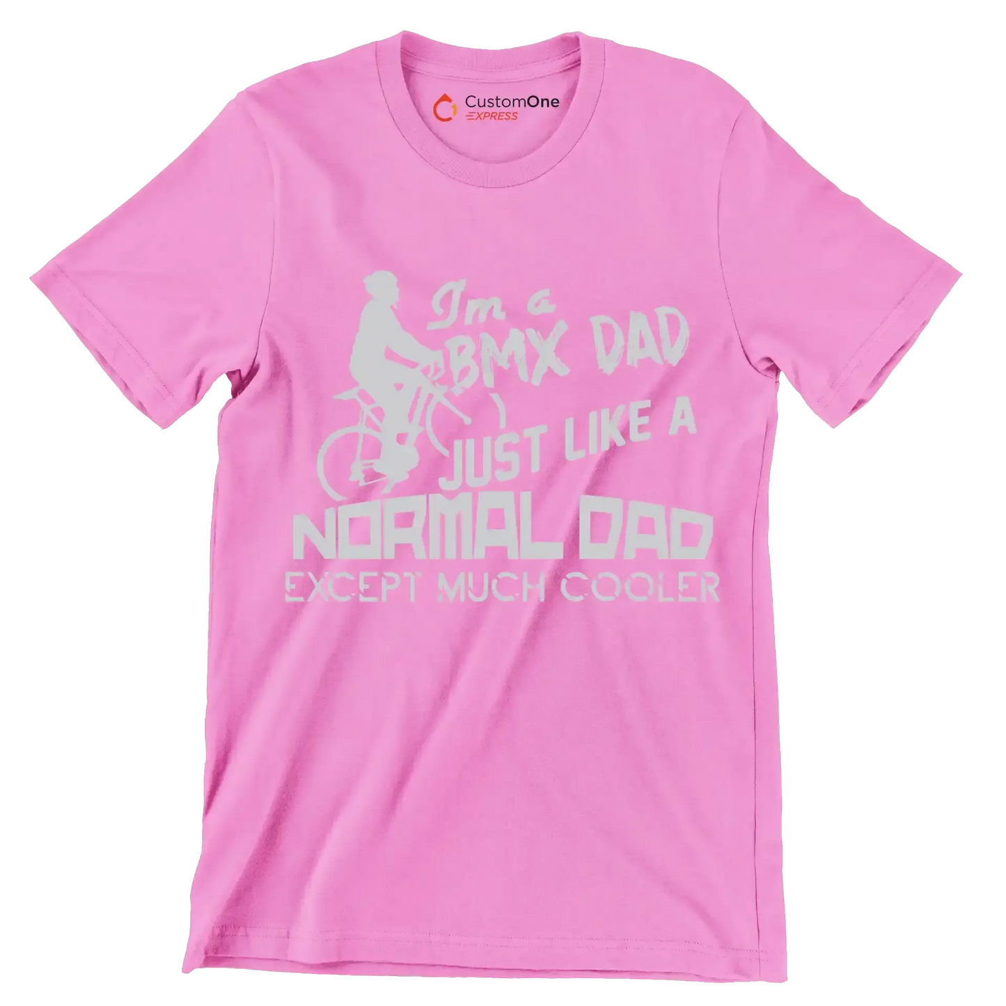I'm a BMX DAD JUST LIKE A NORMAL DAD EXCEPT MUCH COOLER - Bicycle Themed T-Shirt-Pink-S-Custom One Express