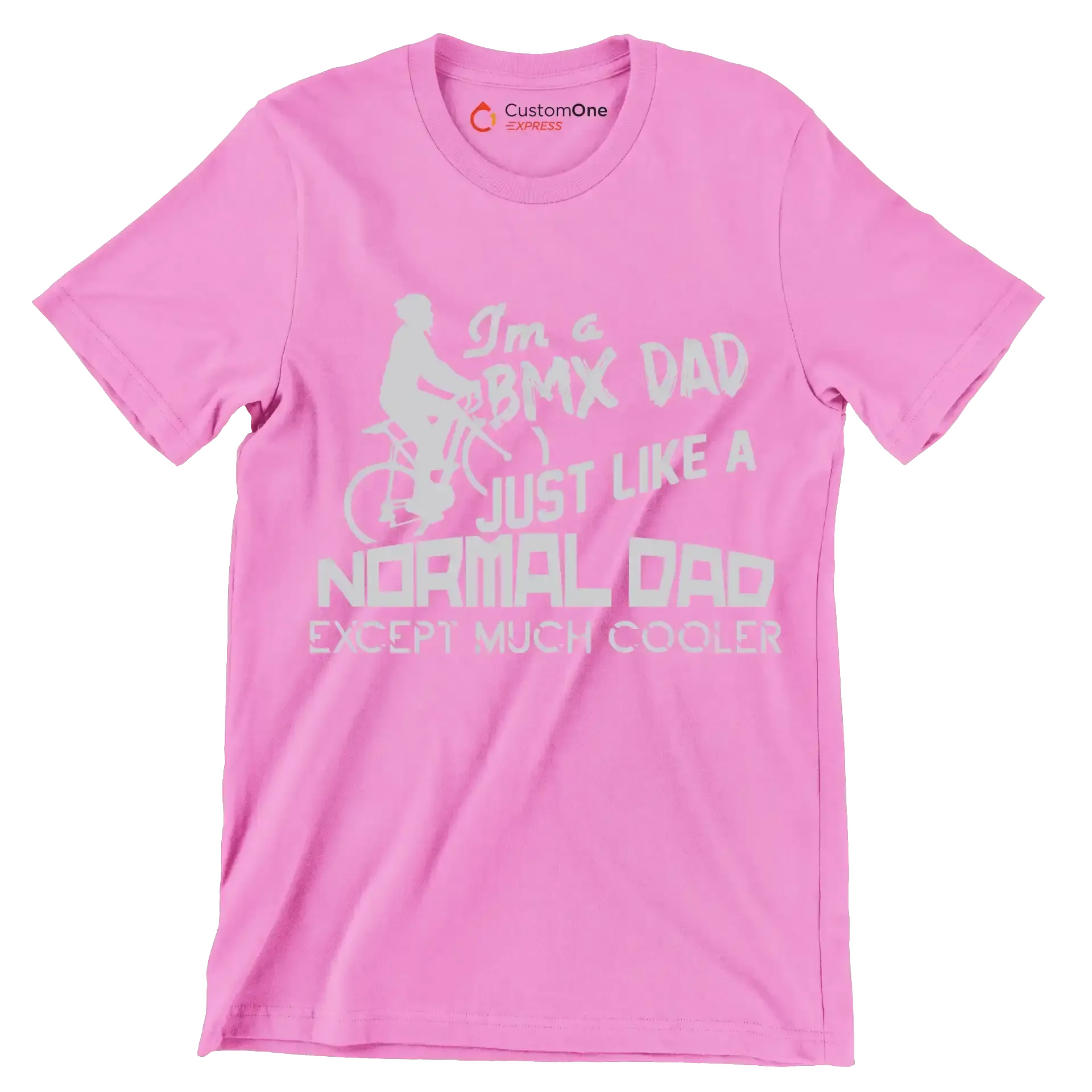 I'm a BMX DAD JUST LIKE A NORMAL DAD EXCEPT MUCH COOLER - Bicycle Themed T-Shirt-Pink-S-Custom One Express