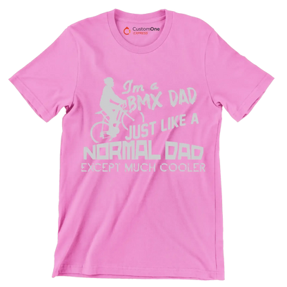 I'm a BMX DAD JUST LIKE A NORMAL DAD EXCEPT MUCH COOLER - Bicycle Themed T-Shirt-Pink-S-Custom One Express