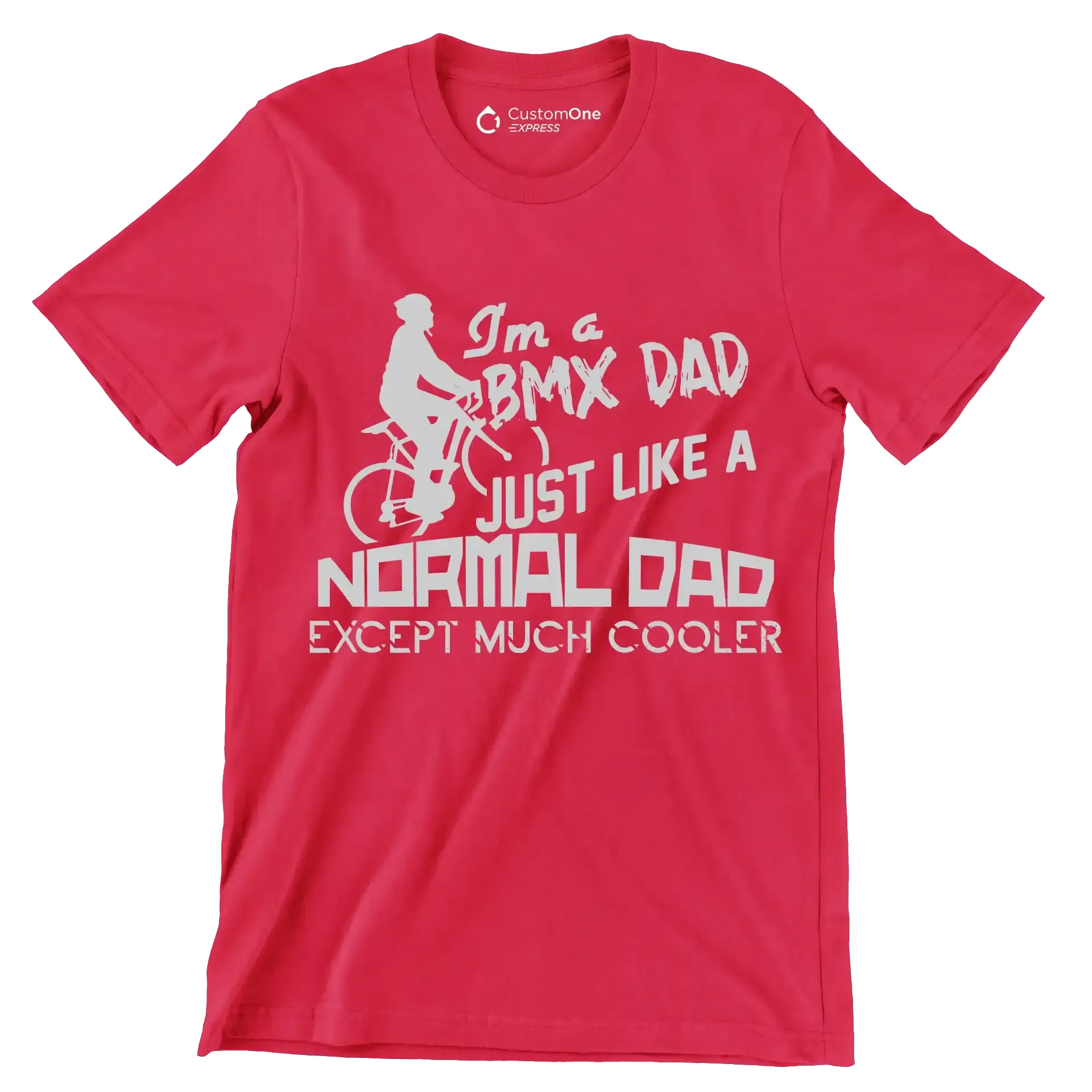 I'm a BMX DAD JUST LIKE A NORMAL DAD EXCEPT MUCH COOLER - Bicycle Themed T-Shirt-Red-S-Custom One Express