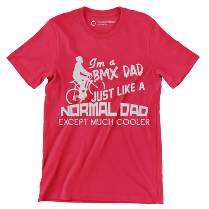 I'm a BMX DAD JUST LIKE A NORMAL DAD EXCEPT MUCH COOLER - Bicycle Themed T-Shirt-Red-S-Custom One Express