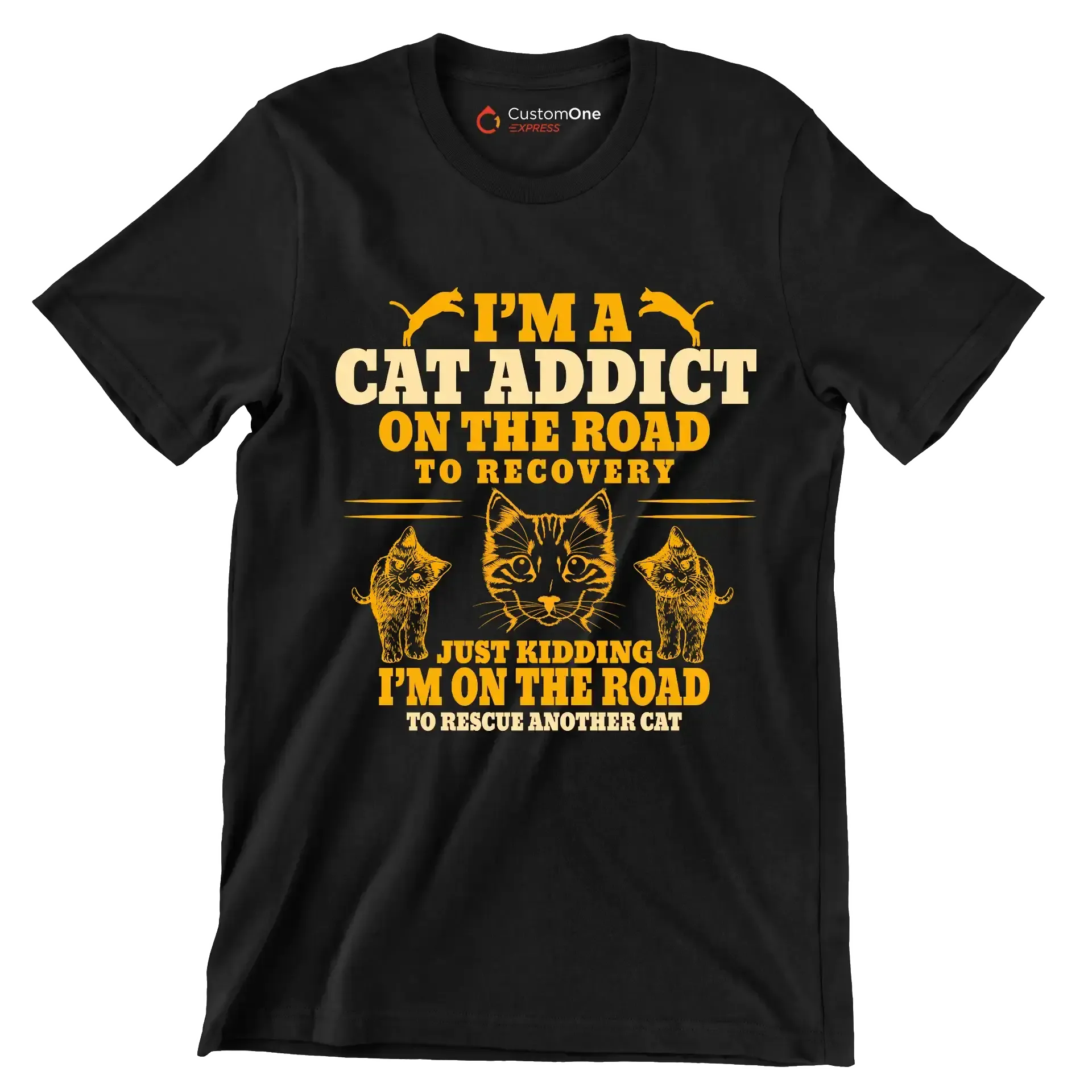 I'm a cat addict on the road to recovery just kidding i'm on the road to rescue another cat - Cat Themed T-Shirt-Black-S-Custom One Express