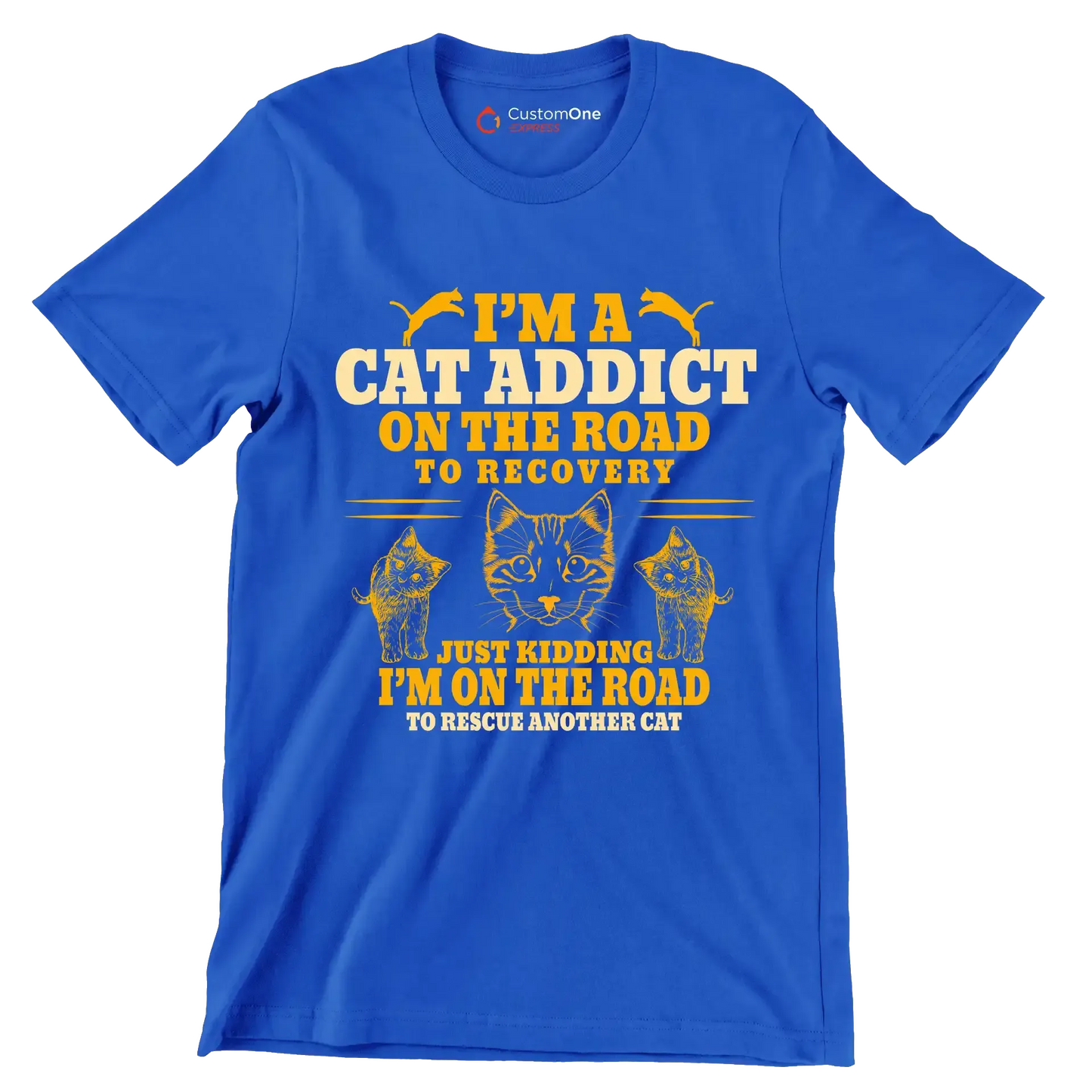 I'm a cat addict on the road to recovery just kidding i'm on the road to rescue another cat - Cat Themed T-Shirt-Blue-S-Custom One Express