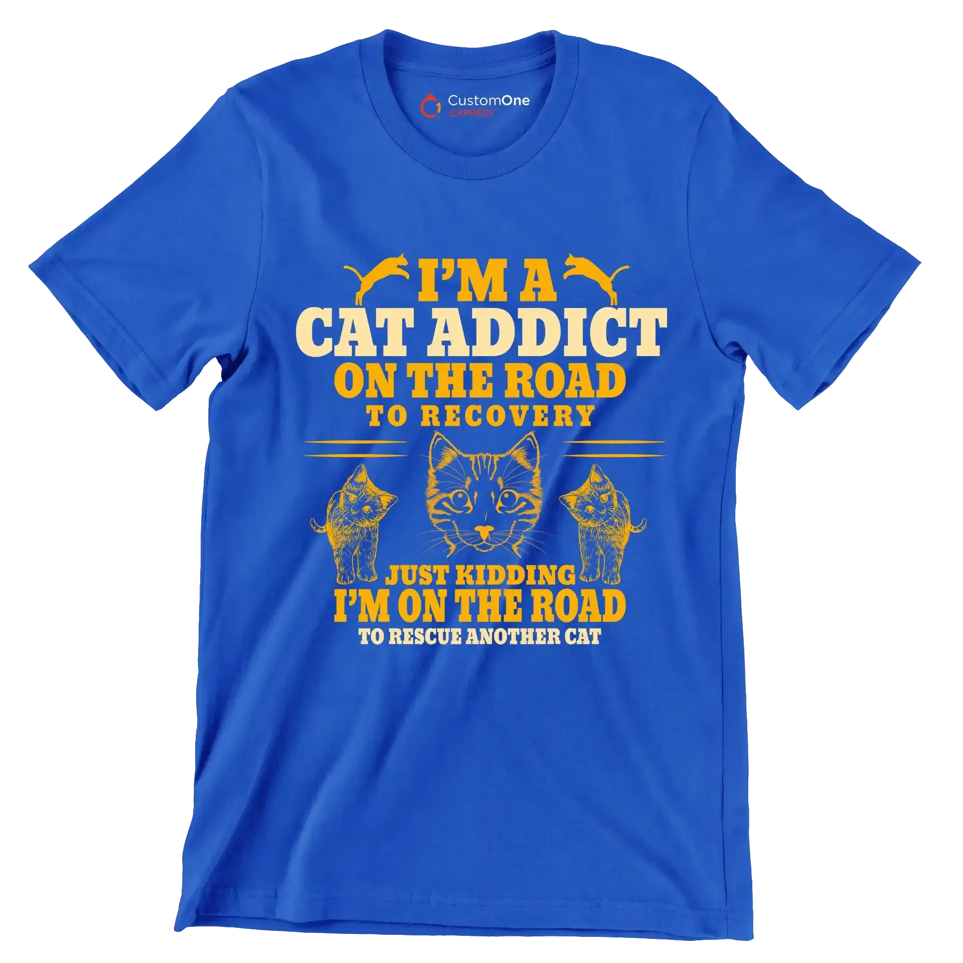 I'm a cat addict on the road to recovery just kidding i'm on the road to rescue another cat - Cat Themed T-Shirt-Blue-S-Custom One Express