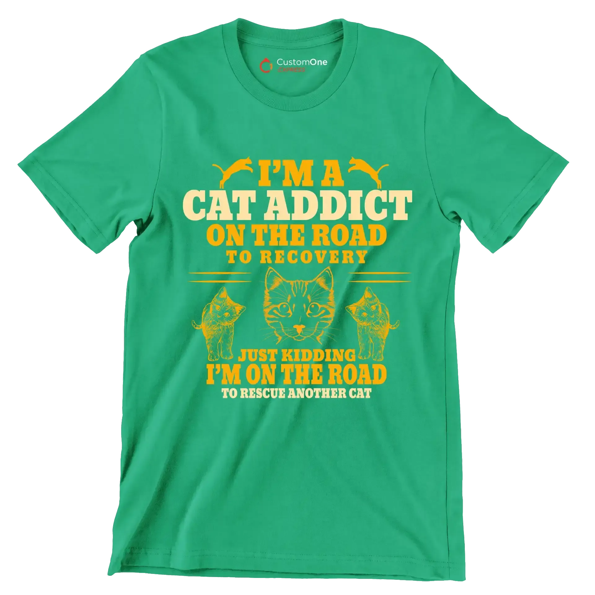 I'm a cat addict on the road to recovery just kidding i'm on the road to rescue another cat - Cat Themed T-Shirt-Green-S-Custom One Express