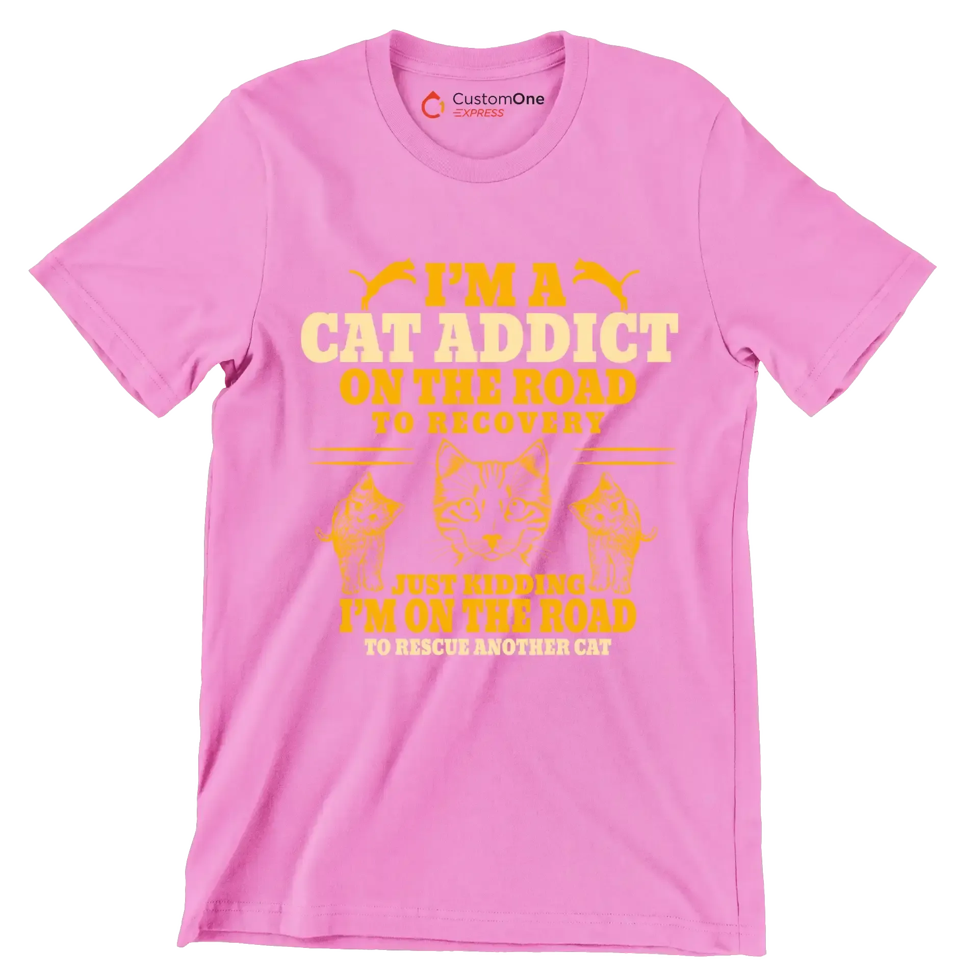 I'm a cat addict on the road to recovery just kidding i'm on the road to rescue another cat - Cat Themed T-Shirt-Pink-S-Custom One Express