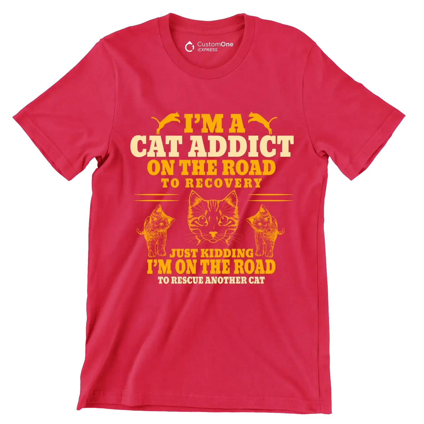 I'm a cat addict on the road to recovery just kidding i'm on the road to rescue another cat - Cat Themed T-Shirt-Red-S-Custom One Express