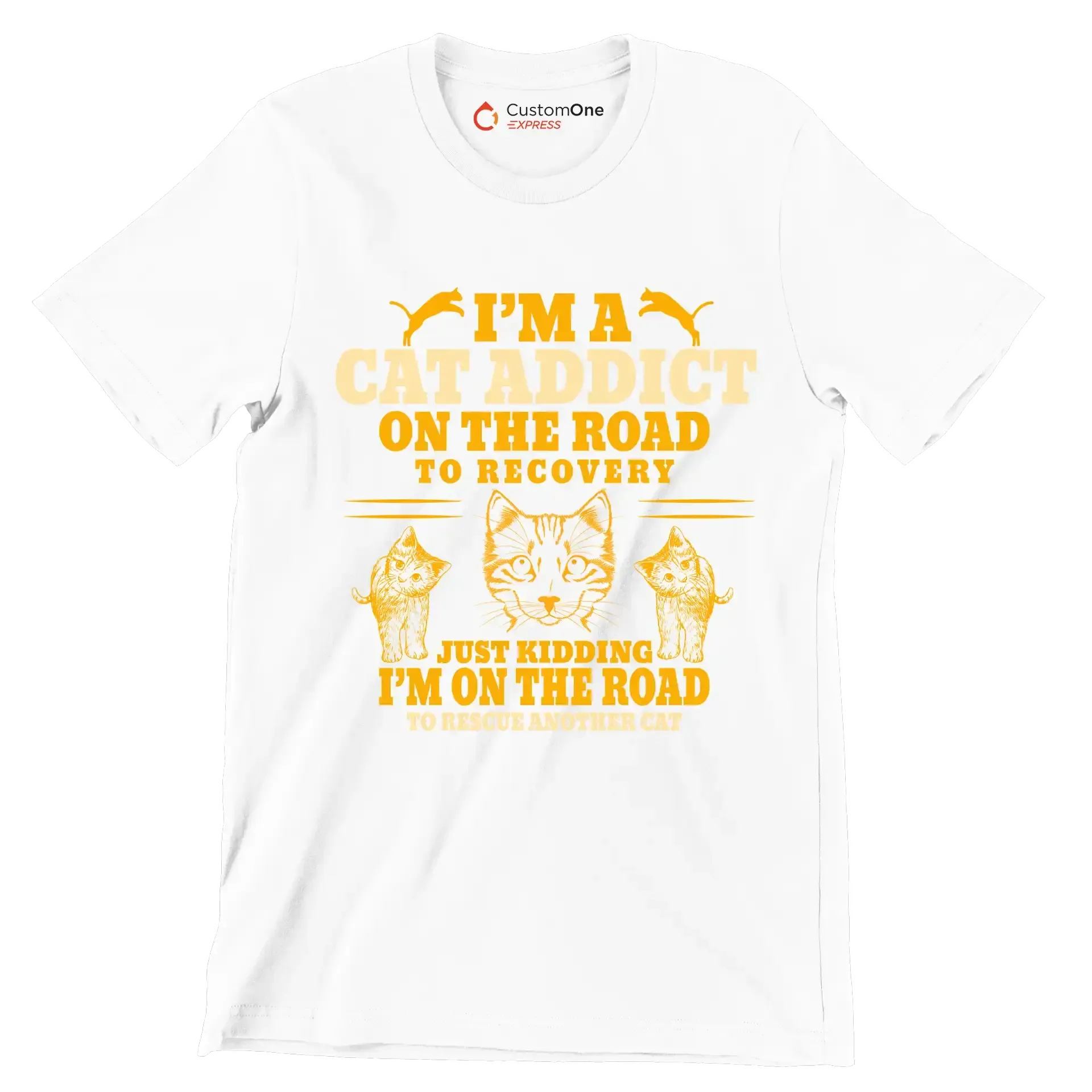 I'm a cat addict on the road to recovery just kidding i'm on the road to rescue another cat - Cat Themed T-Shirt-White-S-Custom One Express