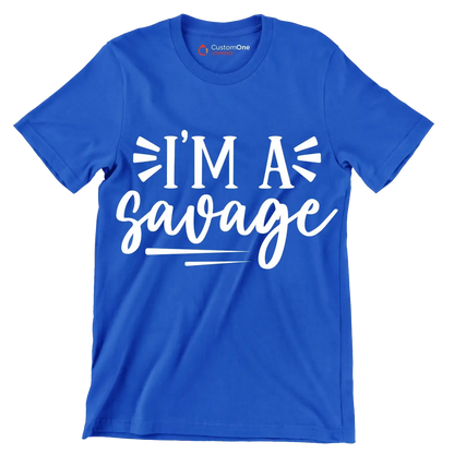 I'm a savage - Sarcasm Themed T-Shirt-Blue-S-Custom One Express