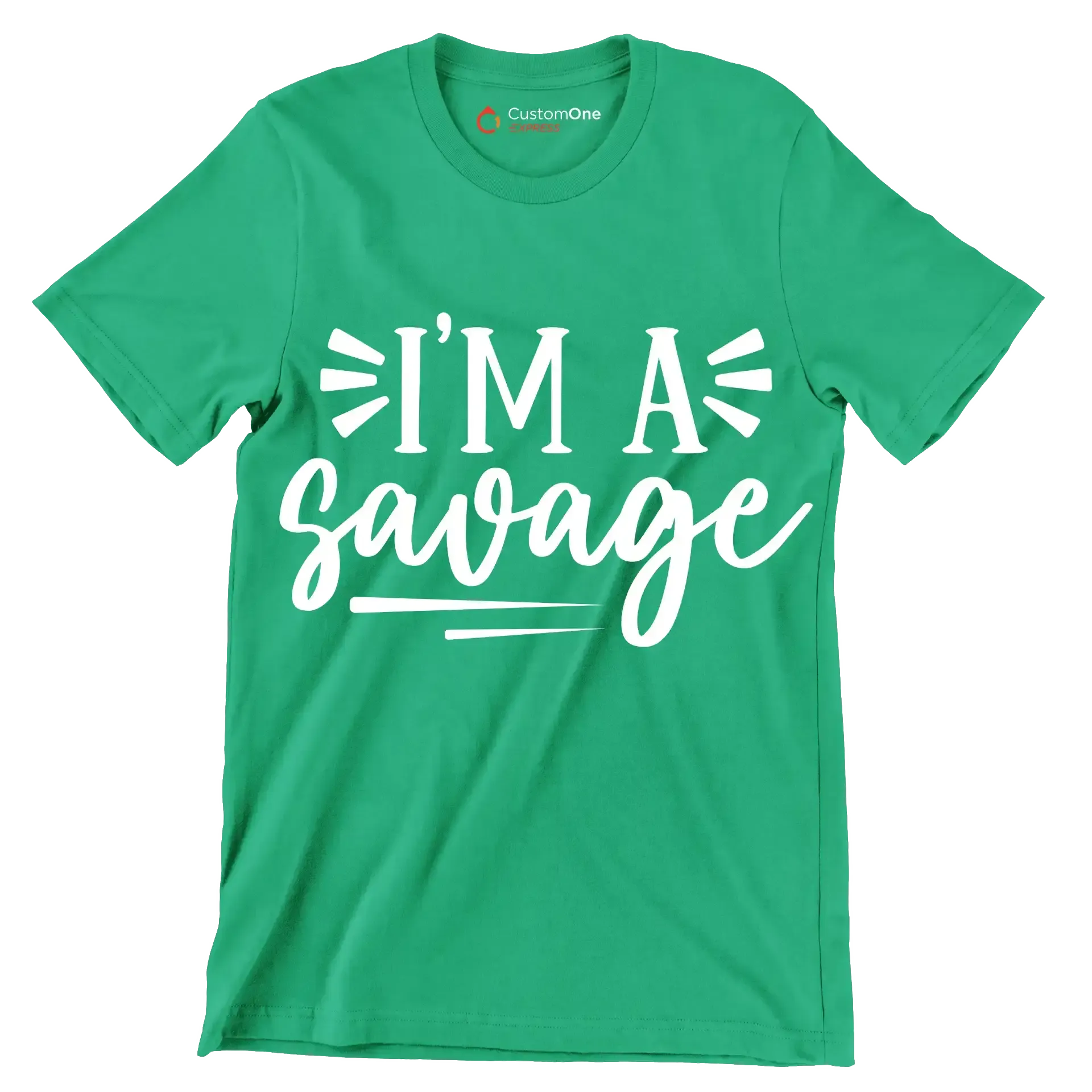 I'm a savage - Sarcasm Themed T-Shirt-Green-S-Custom One Express