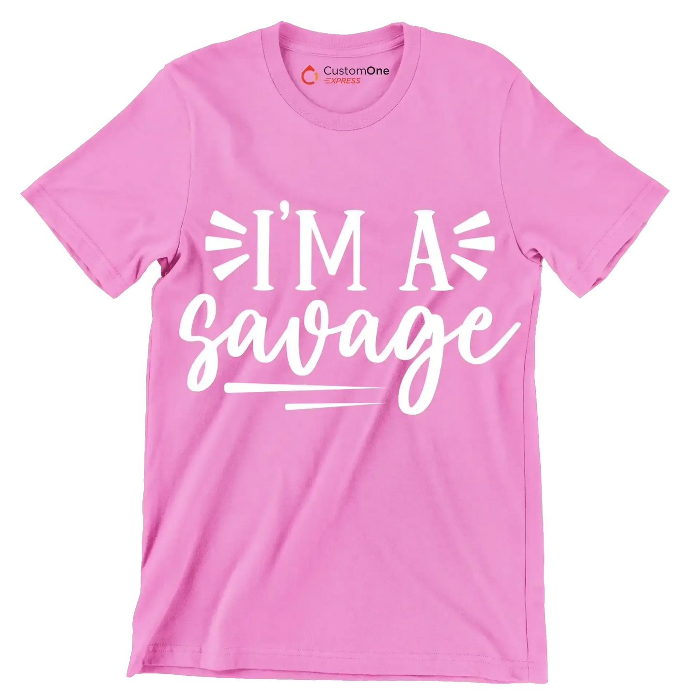 I'm a savage - Sarcasm Themed T-Shirt-Pink-S-Custom One Express