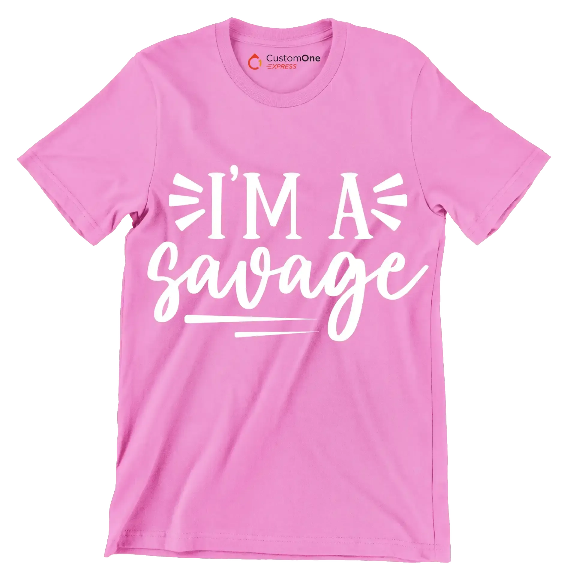 I'm a savage - Sarcasm Themed T-Shirt-Pink-S-Custom One Express