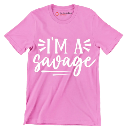 I'm a savage - Sarcasm Themed T-Shirt-Pink-S-Custom One Express