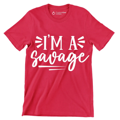 I'm a savage - Sarcasm Themed T-Shirt-Red-S-Custom One Express
