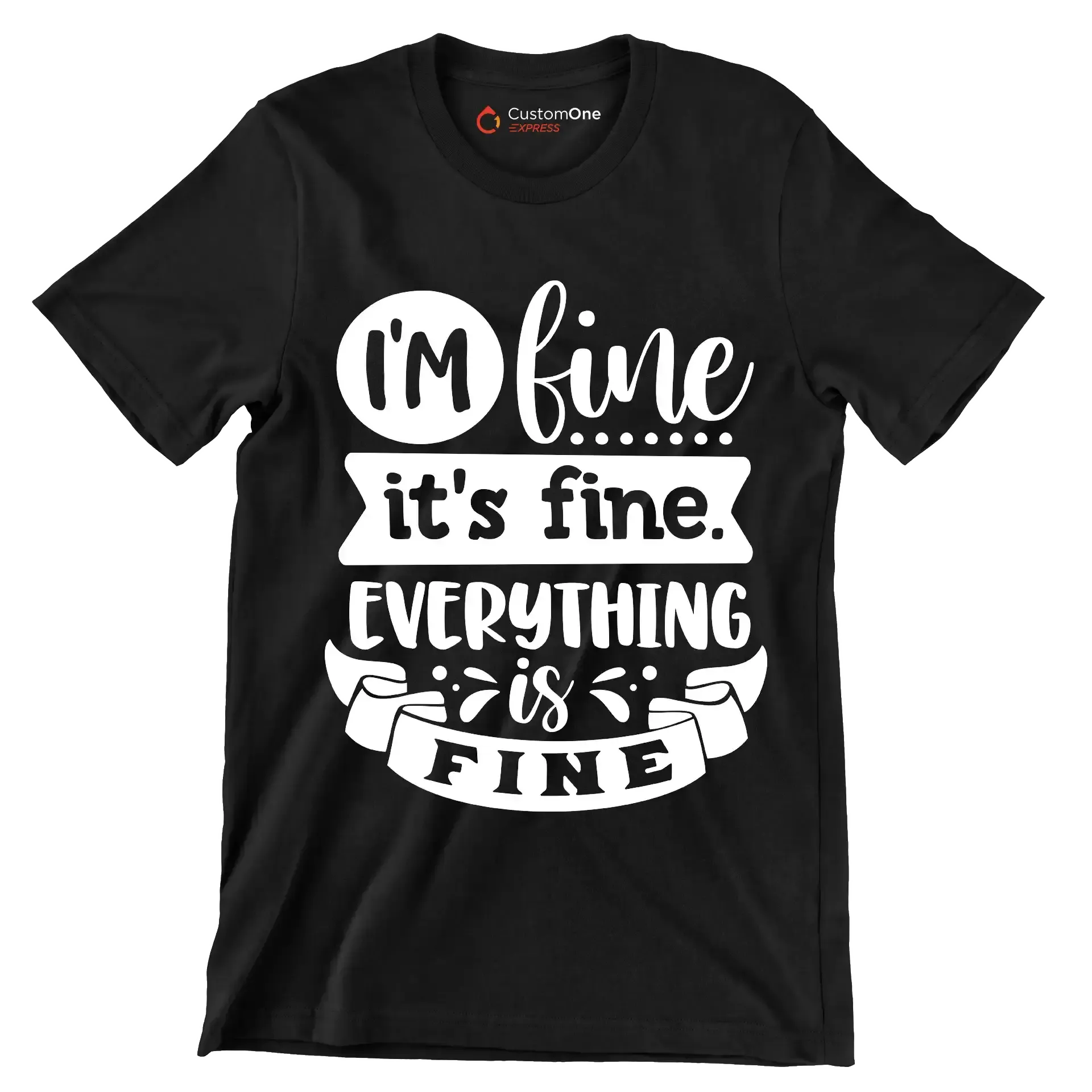 I'm fine it's fine everything is fine - Sarcasm Themed T-Shirt-Black-S-Custom One Express