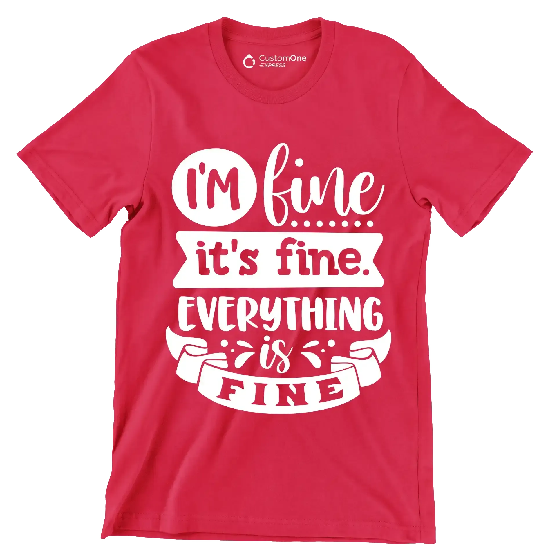 I'm fine it's fine everything is fine - Sarcasm Themed T-Shirt-Red-S-Custom One Express