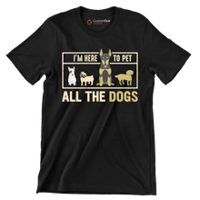 I'm here to pet all the dogs - Dog Themed T-Shirt-Black-S-Custom One Express