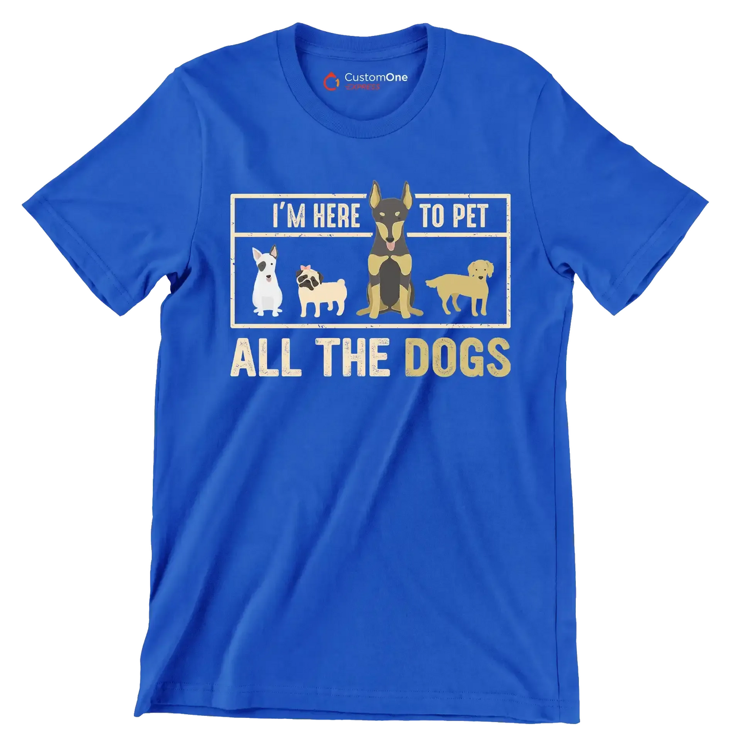 I'm here to pet all the dogs - Dog Themed T-Shirt-Blue-S-Custom One Express