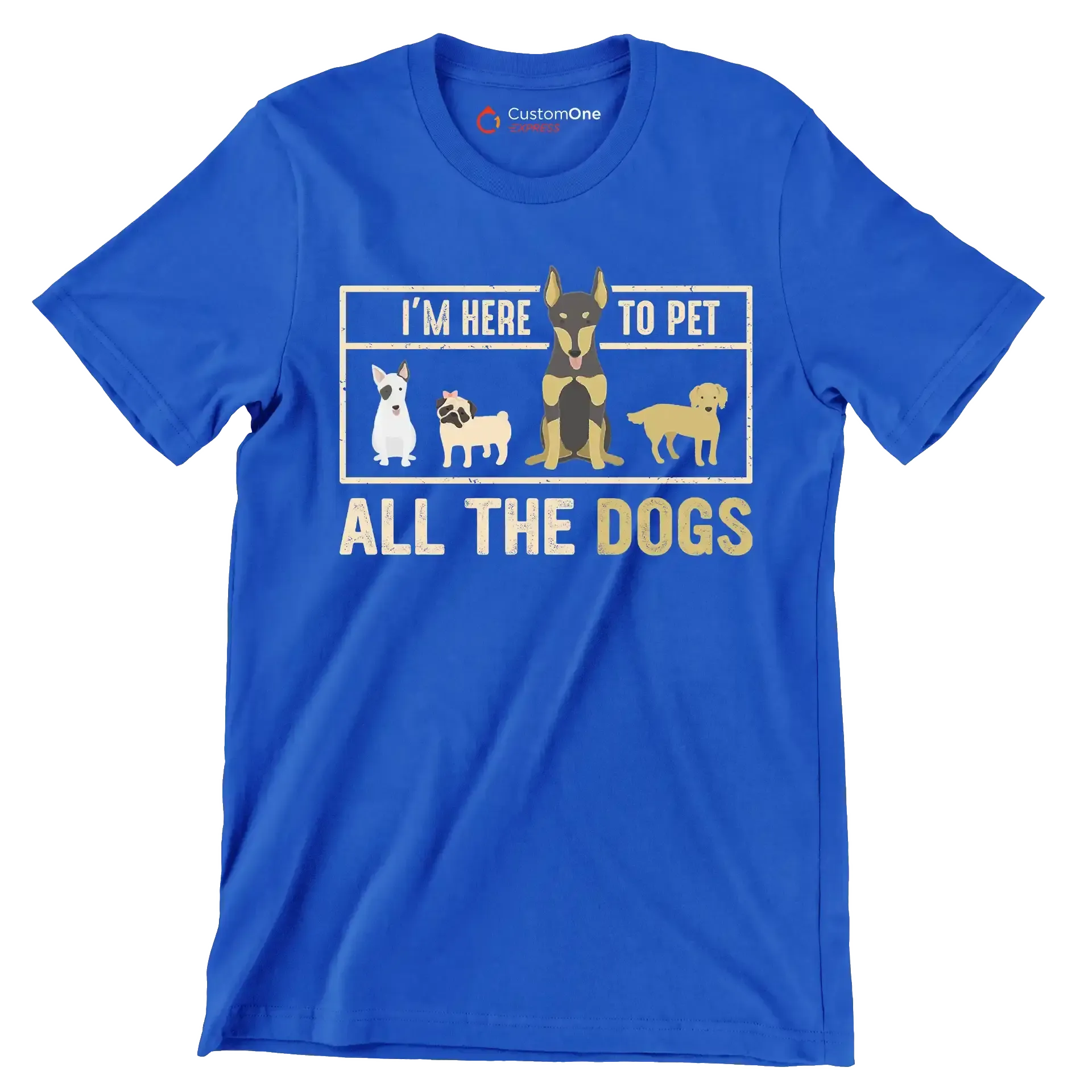 I'm here to pet all the dogs - Dog Themed T-Shirt-Blue-S-Custom One Express