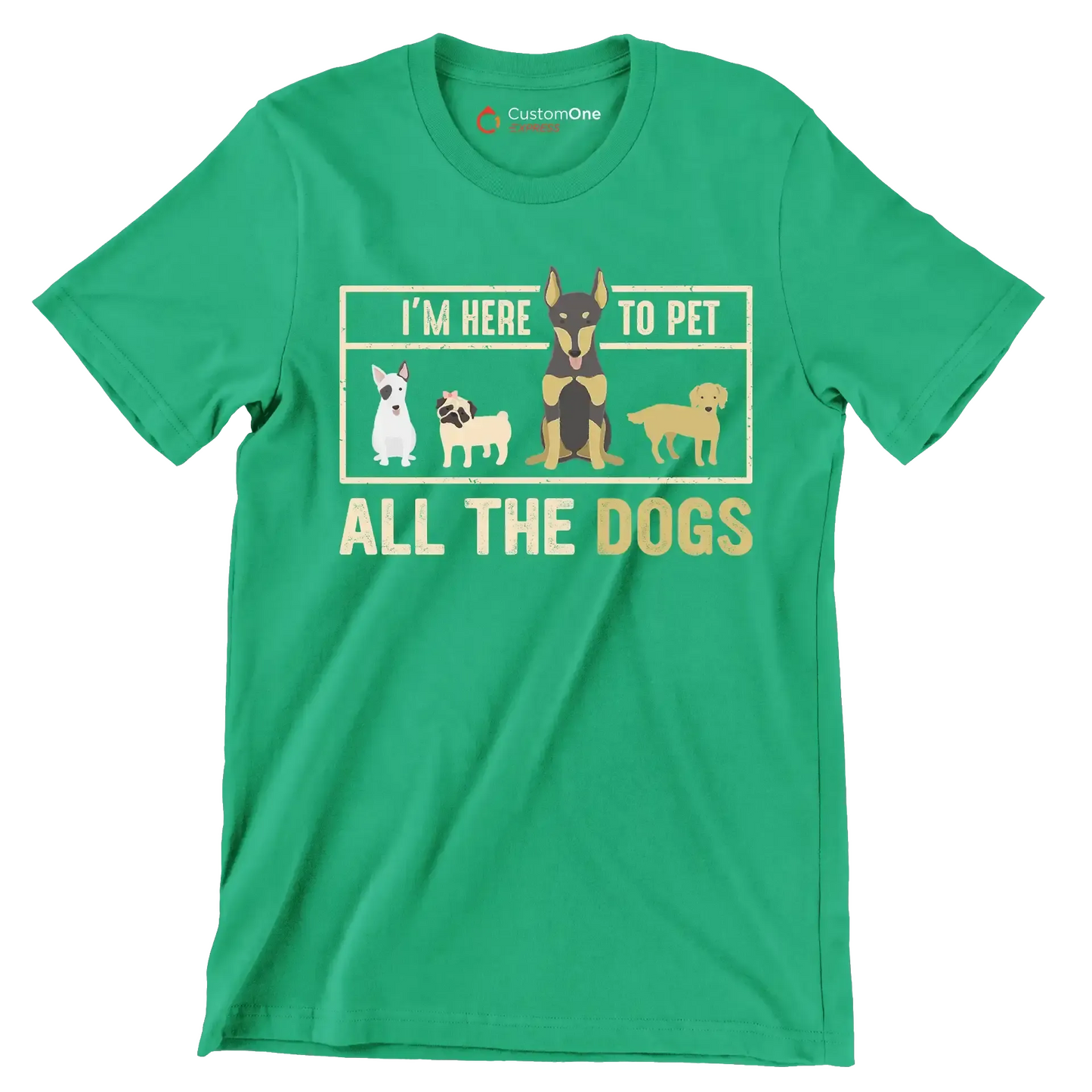 I'm here to pet all the dogs - Dog Themed T-Shirt-Green-S-Custom One Express