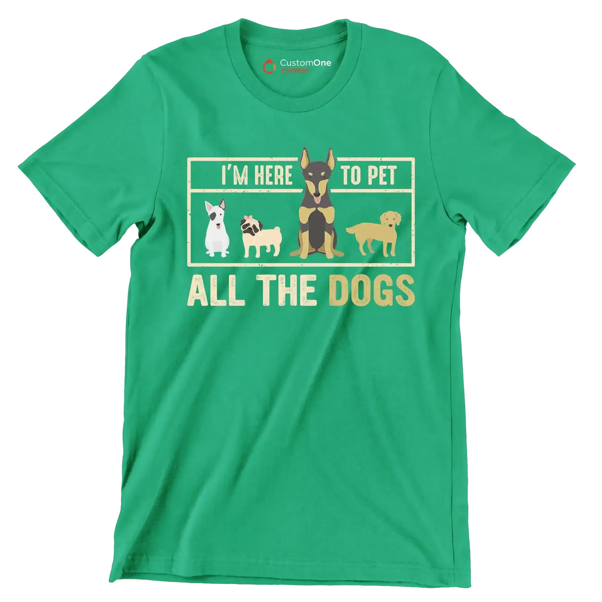 I'm here to pet all the dogs - Dog Themed T-Shirt-Green-S-Custom One Express