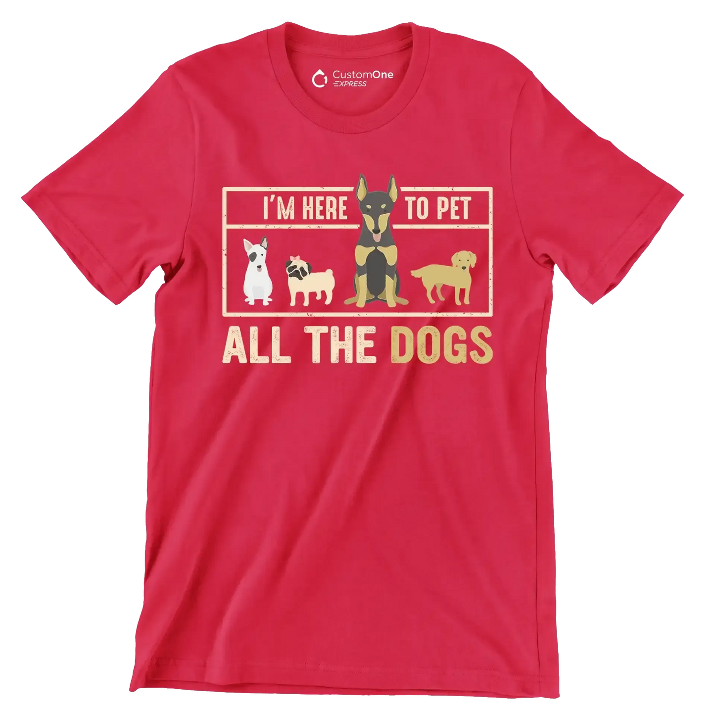 I'm here to pet all the dogs - Dog Themed T-Shirt-Red-S-Custom One Express