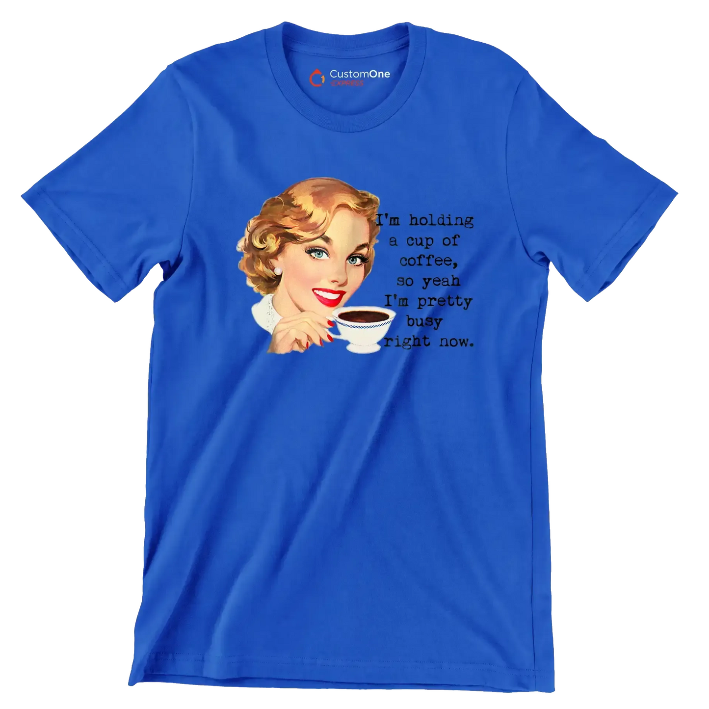 I'm holding a cup of coffee, so yeah I'm pretty busy right now. (2) - Retro Themed T-Shirt-Blue-S-Custom One Express