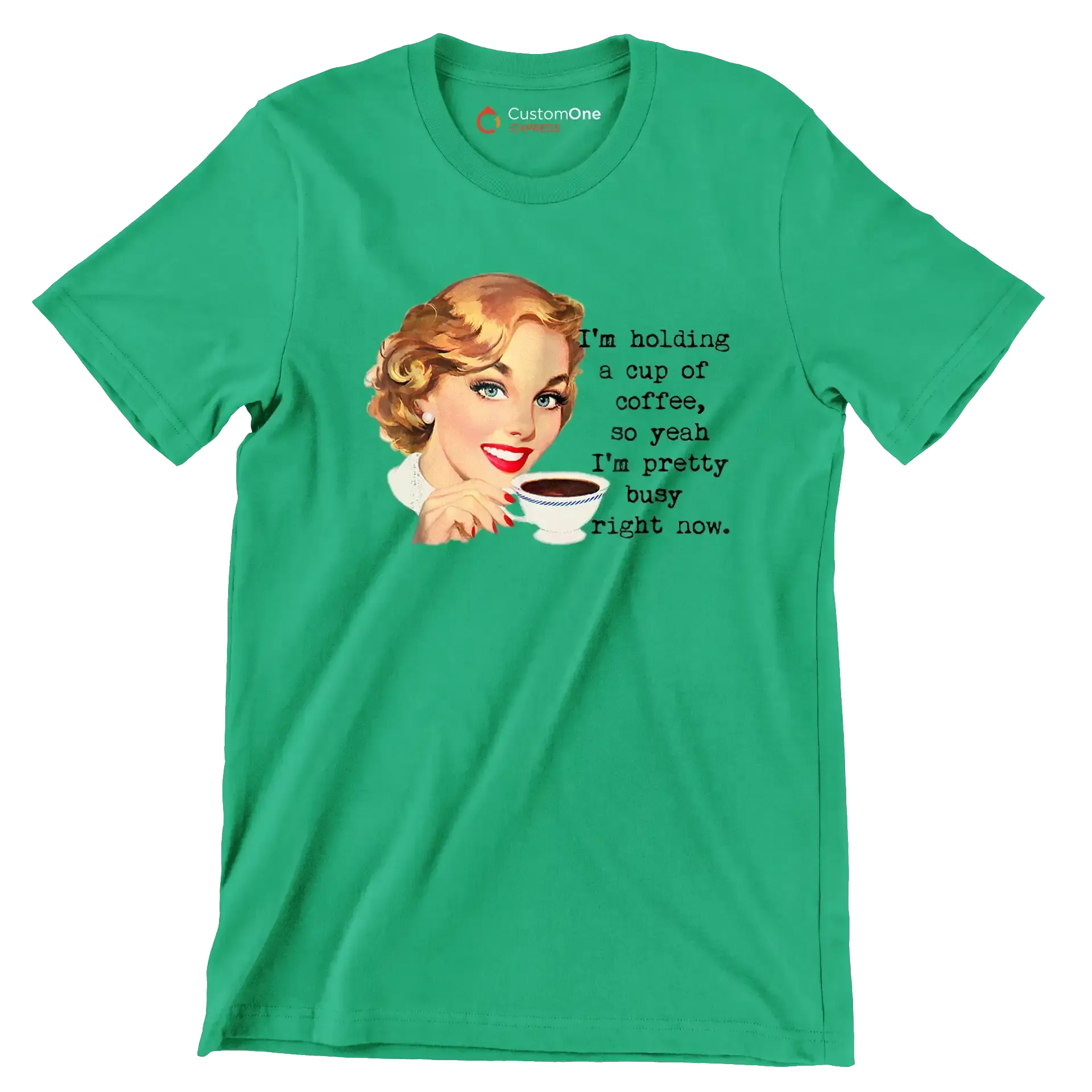 I'm holding a cup of coffee, so yeah I'm pretty busy right now. (2) - Retro Themed T-Shirt-Green-S-Custom One Express