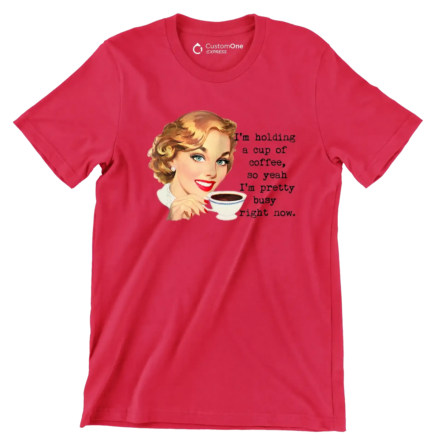 I'm holding a cup of coffee, so yeah I'm pretty busy right now. (2) - Retro Themed T-Shirt-Red-S-Custom One Express