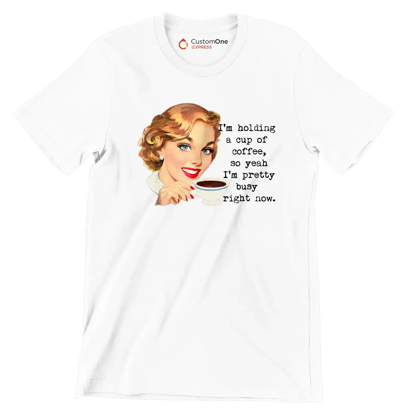 I'm holding a cup of coffee, so yeah I'm pretty busy right now. (2) - Retro Themed T-Shirt-White-S-Custom One Express