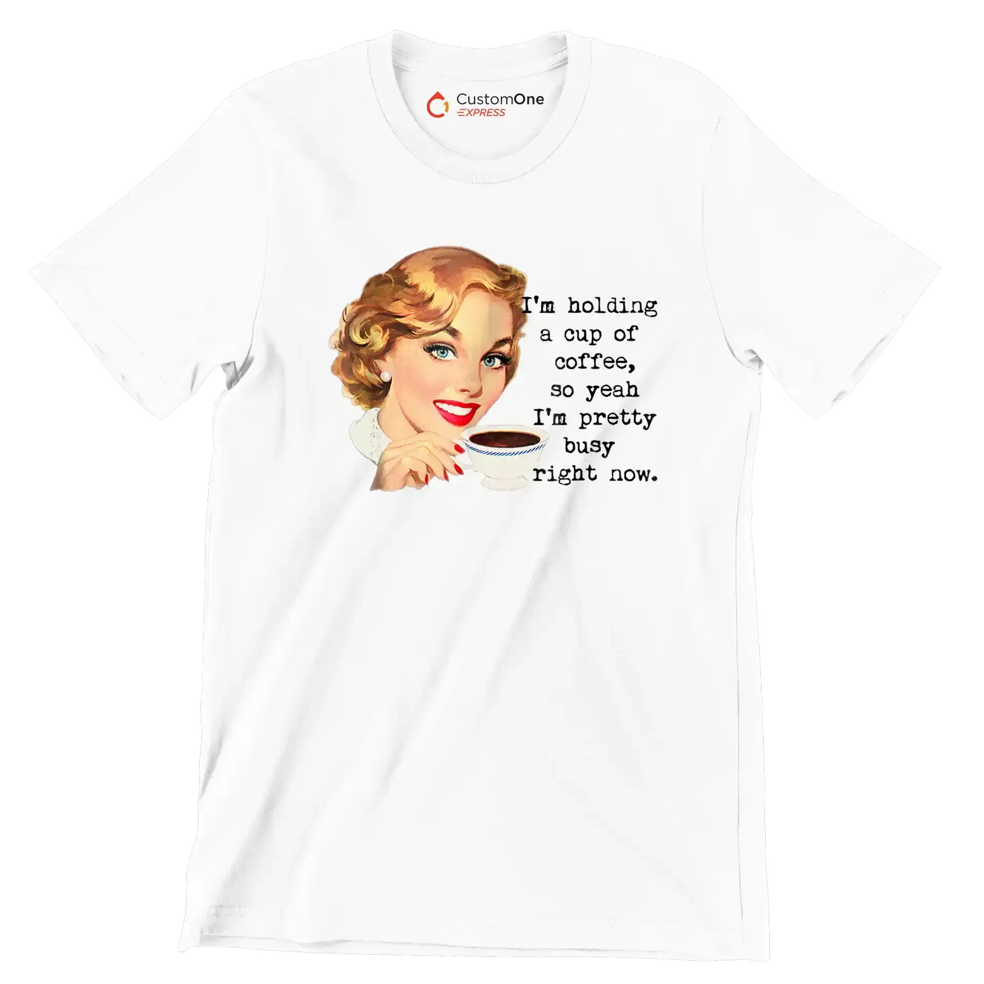 I'm holding a cup of coffee, so yeah I'm pretty busy right now. (2) - Retro Themed T-Shirt-White-S-Custom One Express