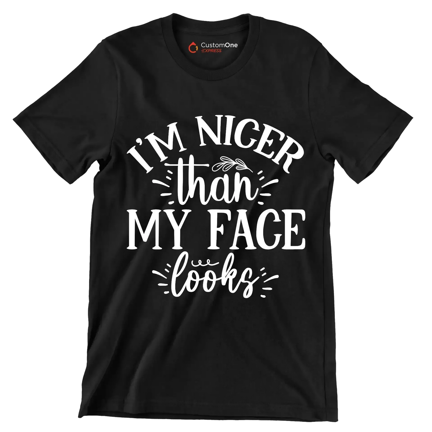 I'm nicer than my face looks - Sarcasm Themed T-Shirt-Black-S-Custom One Express