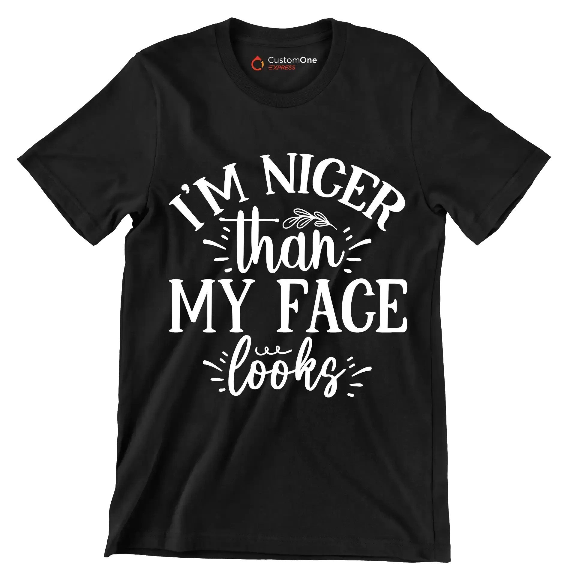 I'm nicer than my face looks - Sarcasm Themed T-Shirt-Black-S-Custom One Express