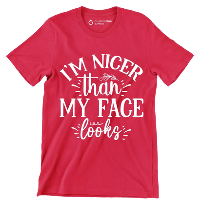 I'm nicer than my face looks - Sarcasm Themed T-Shirt-Red-S-Custom One Express