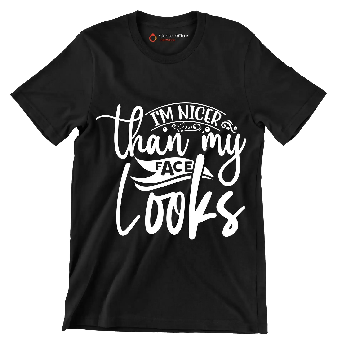 I'm nicer than my looks - Sarcasm Themed T-Shirt-Black-S-Custom One Express